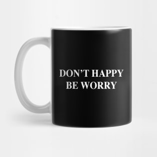 DON'T HAPPY Mug